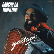 Gaúcho da Fronteira, Continental - Gaitaço (1990/2025) Hi-Res