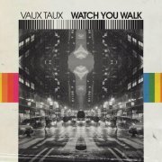 Vaux Taux - Watch You Walk (2020)