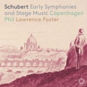 Copenhagen Philharmonic Orchestra & Lawrence Foster - Schubert: Early Symphonies & Stage Music (2019) [Hi-Res]