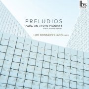 Luis González Lladó - Preludios for a Young Pianist (2022) [Hi-Res]