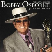 Bobby Osborne & The Rocky Top X-Press - Try A Little Kindness (2006)