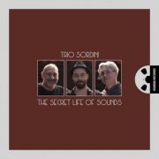 Trio Sordini - The Secret Life Of Sounds (2024) [Hi-Res]