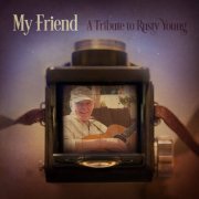 VA - My Friend: A Tribute to Rusty Young (2022) [Hi-Res]