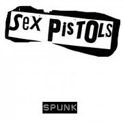 Sex Pistols - Spunk (Bonus Track Edition) (1977)