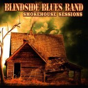 Blindside Blues Band - Smokehouse Sessions (2009)