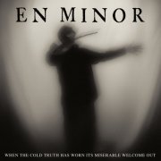 En Minor - When the Cold Truth Has Worn Its Miserable Welcome Out (2020) [Hi-Res]