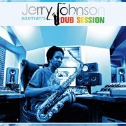 Jerry Johnson - Saxman's Dub Session (2016)