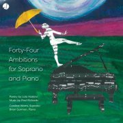 Caroline Worra & Brian Garman - Forty-four Ambitions for Soprano and Piano (2019) [Hi-Res]