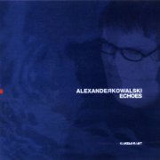 Alexander Kowalski - Echoes (2001) [KA 55 CD] [CD-Rip]