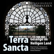 Regensburger Domspatzen - Terra SANCTA - Gesänge im Heiligen Land (2019)