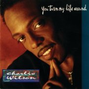 Charlie Wilson - You Turn My Life Around (1992)