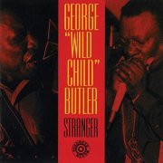 George "Wild Child" Butler - Stranger (1994/2019)