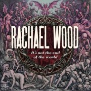 Rachael Wood - It's Not The End Of The World (2026) [Hi-Res]