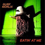 Gurf Morlix - Eatin' At Me (2015)