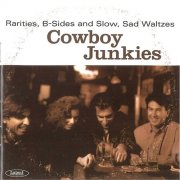 Cowboy Junkies - Rarities, B-Sides and Slow, Sad Waltzes (1999)