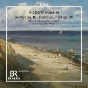 Artis-Quartett Wien, Oliver Triendl, Pascal Moraguès, José-Vicente Castelló - Richard Rössler: Sextet op. 16 · Piano Quintet op. 28 (2024) [Hi-Res]