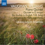 London Soloists Ensemble - Vaughan Williams: Piano Quintet, Quintet in D Major, & 6 Studies in English Folk Song (2014) [Hi-Res]