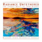 Missouri State University Chorale - Radiance Untethered: The Choral Music of John Wykoff (2024) Hi-Res