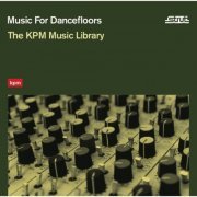 Various Artists - Music For Dancefloors: The KPM Music Library (2013) lossless