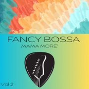 Mama More' - Fancy bossa, Vol. 2 (2025) Hi-Res