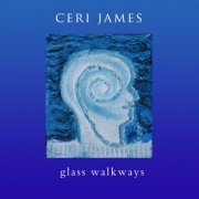 Ceri James - Glass Walkways (2019)