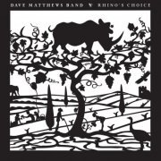 Dave Matthews Band - Rhino's Choice (2019)