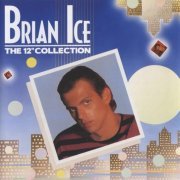 Brian Ice - The 12-inch Collection (2009) CD-Rip