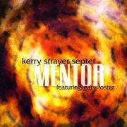 Kerry Strayer Septet - Mentor (2004)