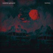 Cosmic Ground - Isolate (2022)