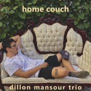 Dillon Mansour Trio - Home Couch (2020)