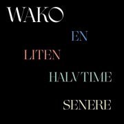 Wako - En Liten Halvtime Senere (Live) (2021) Hi-Res