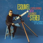 Esquivel - Exploring New Sounds In Stereo + Four Corners Of The World (2017)