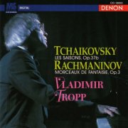 Vladimir Tropp - Tchaikovsky: Les Saisons, Op. 37b - Rachmaninov: Morceaux de Fantaisue, Op. 3 (2010)