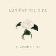 Al Gromer Khan - Ambient Religion (2022)