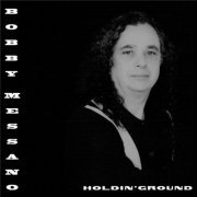 Bobby Messano - Holdin' Ground (2003)