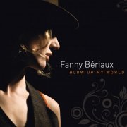 Fanny Bériaux - Blow Up My World (2012) [Hi-Res]