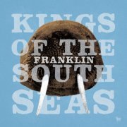 Kings of the South Seas - Franklin (2019) [Hi-Res]