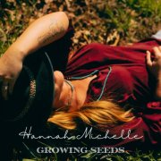 Hannah Michelle - Growing Seeds (2024)