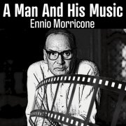 Ennio Morricone - A Man and His Music (Ennio Morricone) (2020)