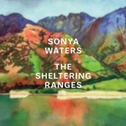 Sonya Waters - The Sheltering Ranges (2021)