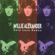 Willie Alexander - Solo Loco Redux (2002)