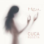 Cuca Roseta - Meu (2020) [Hi-Res]