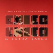 Chico Chico & Macaco Gordo - Chico Chico Ao Vivo na Macaco Gordo (Ao Vivo) (2022)