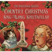 The Sweetback Sisters - Country Christmas Singalong Spectacular (2014)