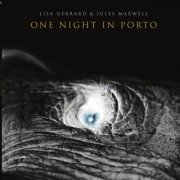 Lisa Gerrard & Jules Maxwell - One Night in Porto (Live at Casa da Música, Porto) (2023)