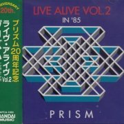 Prism - Live Alive, Vol.2 (In '85) (1987)