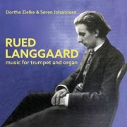 Dorthe Zielke og Søren Johannsen - Rued Langgaard, Music for Trumpet and Organ (2023)