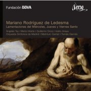 Tomas Garrido, Orquesta Sinfónica de Madrid and Matritum Cantat - Mariano Rodríguez de Ledesma: Lamentaciones del Miércoles, Jueves y Viernes Santo (2013)