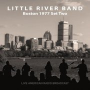 Little River Band - Boston 1977 Set Two - Live American Radio Broadcast (Live) (2022)