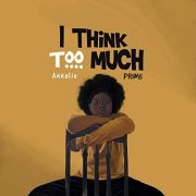 Annalie Prime - I Think Too Much (2020)